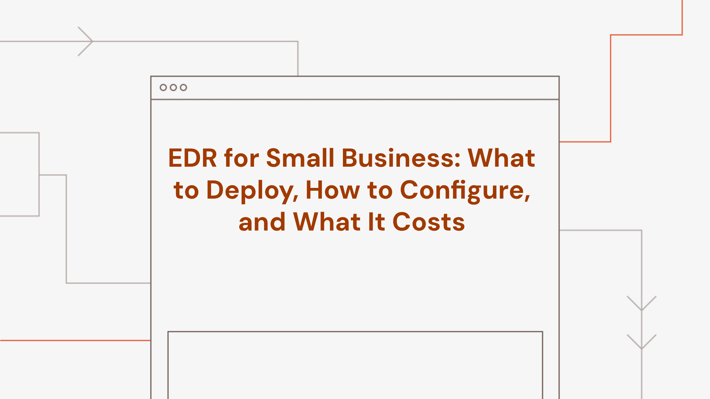 EDR for Small Business: What to Deploy, How to Configure, and What It Costs