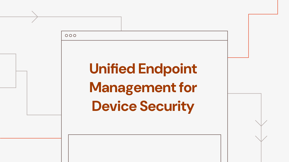 Unified Endpoint Management for Device Security