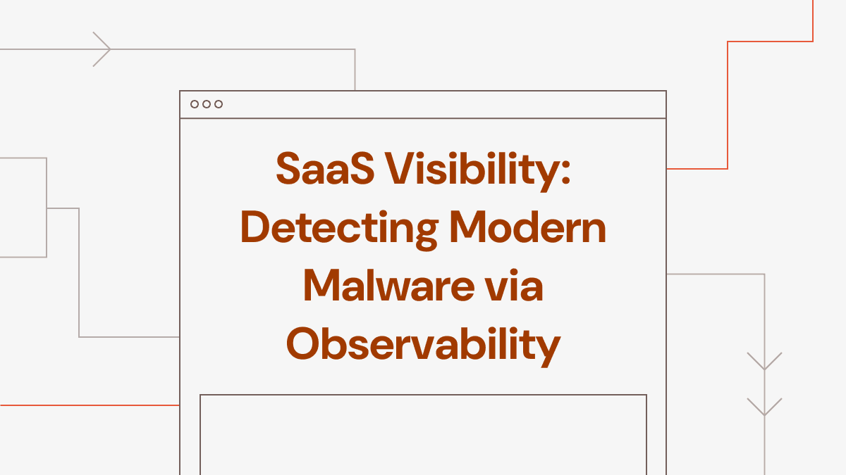 SaaS Visibility: Detecting Modern Malware via Observability